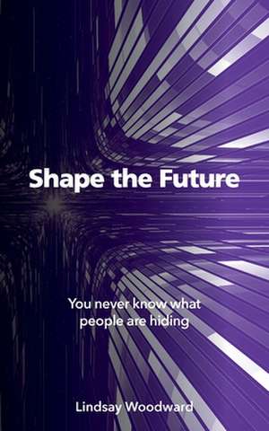 Shape the Future de Lindsay Woodward