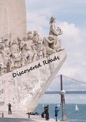 Discovered Roads de Jamie Inglis