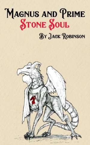 Magnus and Prime: Stone Soul de Jack Robinson