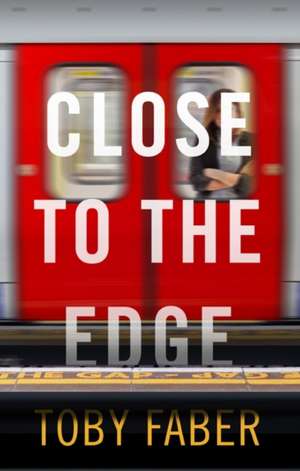 Close to the Edge de Toby Faber