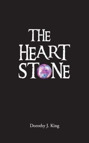 The Heart Stone de Dorothy J King