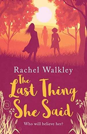 The Last Thing She Said de Walkley Rachel