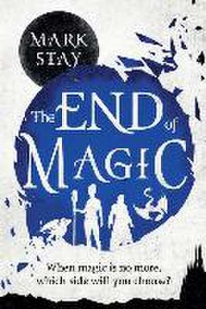 The End Of Magic de Mark Stay