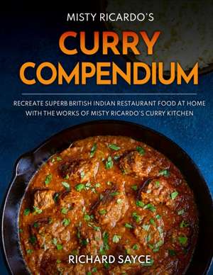 Curry Compendium: Misty Ricardo's Curry Kitchen de Richard Sayce