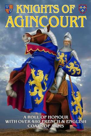 Knights of Agincourt: A Roll of Honour de Steve Archibald