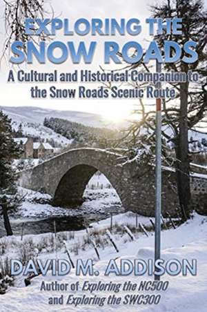 Exploring the Snow Roads de David M. Addison