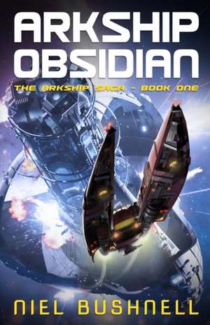 Arkship Obsidian de Niel Bushnell