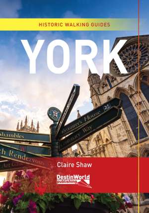 York Historic Walking Guides de Claire Shaw