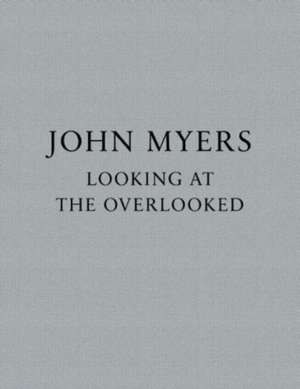 Looking at the Overlooked de John Myers