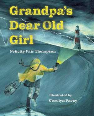 Grandpa's Dear Old Girl de Felicity Fair Thompson