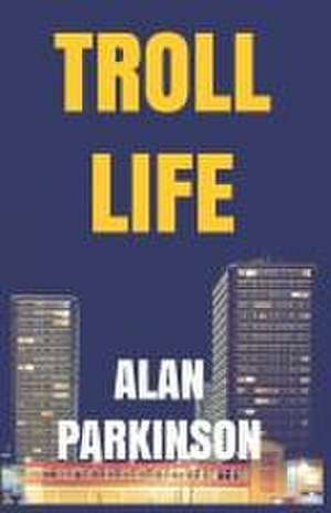 Troll Life de Alan Parkinson