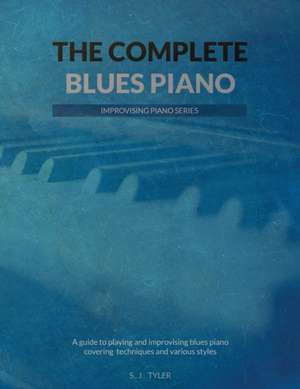 The Complete Blues Piano de S J Tyler