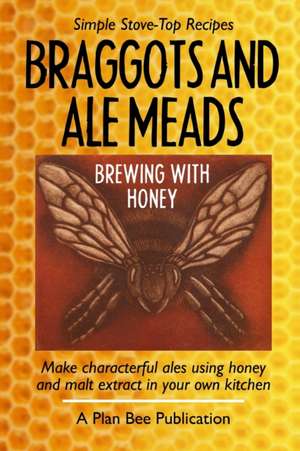 Braggots and Ale Meads: Brewing with Honey de Plan Bee