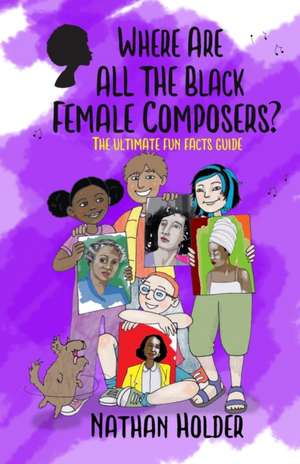 Where Are All The Black Female Composers? de Nathan Holder