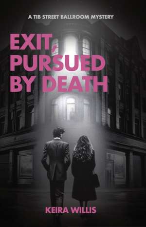 Exit, Pursued by Death de Keira Willis