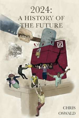 2024: A History of the Future de Christopher Oswald