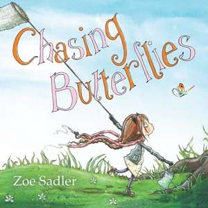 Chasing Butterflies de Zoe Sadler