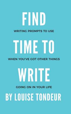 Find Time to Write de Louise Tondeur