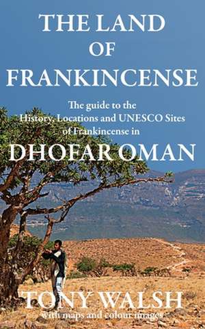 THE LAND OF FRANKINCENSE de Tony Walsh