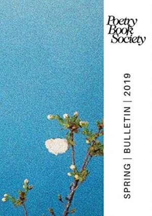 Poetry Book Society Spring 2019 Bulletin de Alice Kate Mullen