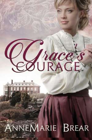 Grace's Courage de Annemarie Brear