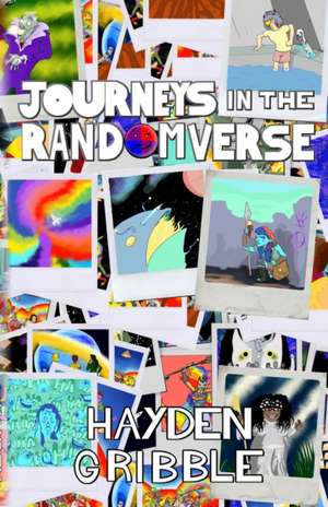 Journeys In The Randomverse de Hayden Gribble