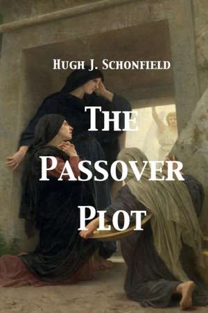 The Passover Plot de Hugh J. Schonfield