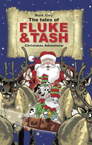 The Tales of Fluke and Tash - Christmas Adventure de Mark Elvy