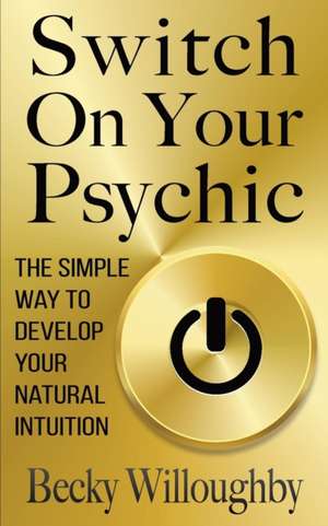 Switch On Your Psychic de Becky Willoughby