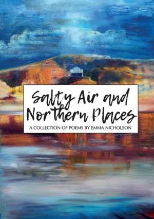 Salty Air and Northern Places de Emma Nicholson