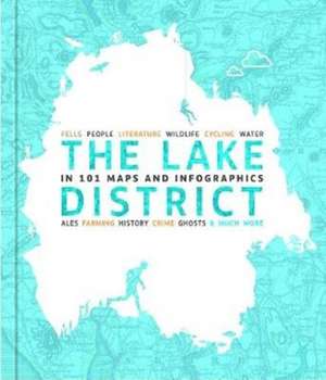 Lake District in 101 Maps and Infographics de David Felton