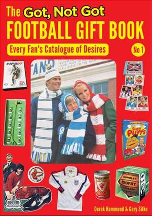 The Got, Not Got Football Gift Book de Derek Hammond