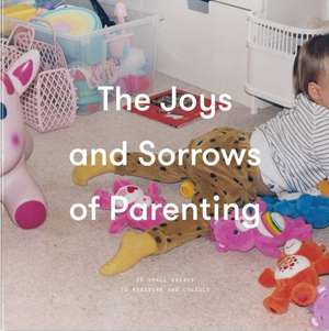 The Joys and Sorrows of Parenting de The School Of Life