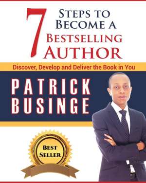 7 Steps to Become a Bestselling Author de Patrick Businge