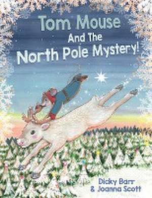 Tom Mouse And The North Pole Mystery! de Dicky Barr