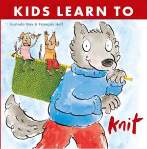 Kids Learn to Knit de Lucinda Guy