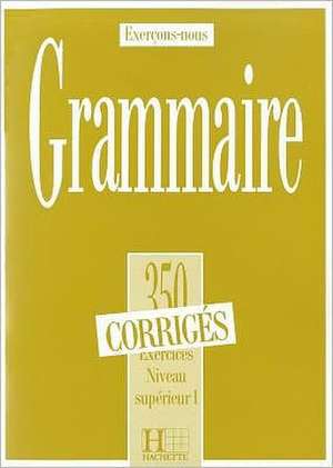 350 Exercices Grammaire - Superieur 1 Corriges