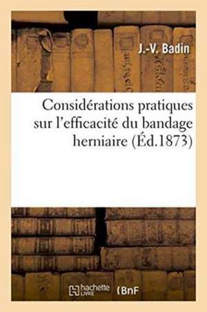 Considérations Pratiques Sur l'Efficacité Du Bandage Herniaire de J. Badin