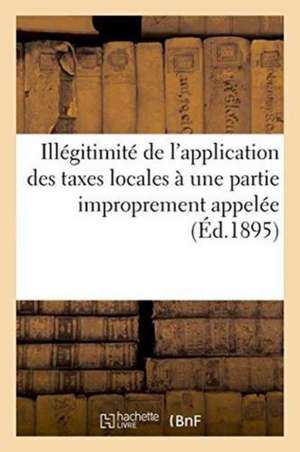 Illégitimité de l'Application Des Taxes Locales À Une Partie Improprement Appelée de ""