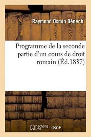 Programme de la Seconde Partie d'Un Cours de Droit Romain de Raymond Osmin Bénech