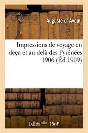 Impressions de Voyage En Deça Et Au Delà Des Pyrénées 1906 de Auguste D' Avout