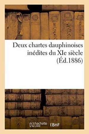 Deux Chartes Dauphinoises Inédites Du XIE Siècle de Joseph Roman