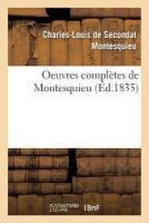 Oeuvres Complètes de Montesquieu de Montesquieu