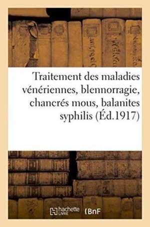 Traitement Des Maladies Vénériennes, Blennorragie, Chancrés Mous, Balanites Syphilis de ""