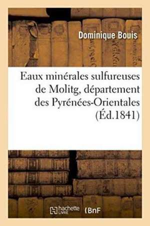 Eaux Minérales Sulfureuses de Molitg, Département Des Pyrénées-Orientales 1841 de Dominique Bouis