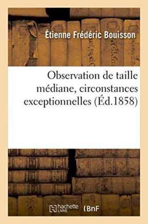 Observation de Taille Médiane, Circonstances Exceptionnelles de Étienne-Frédéric Bouisson