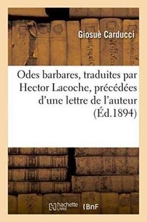 Odes Barbares, Précédées d'Une Lettre de Giosuè Carducci