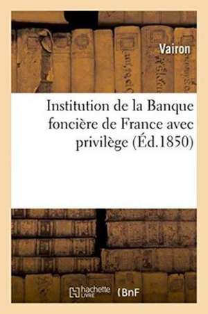 Institution de la Banque Foncière de France Avec Privilège de Vairon