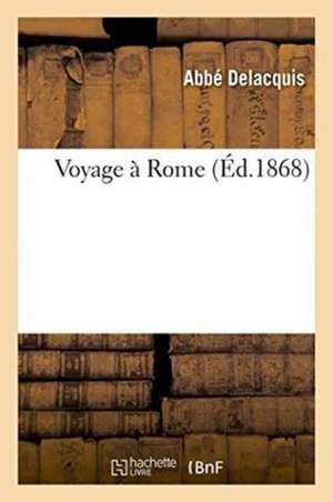 Voyage À Rome de Delacquis