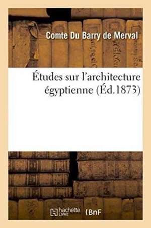 Études Sur l'Architecture Égyptienne de Du Barry de Merval